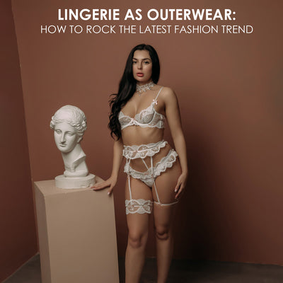 Lingerie as Outerwear: How to Rock the Latest Fashion Trend