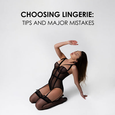 Choosing lingerie: tips and major mistakes
